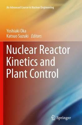 Nuclear Reactor Kinetics and Plant Control - cover