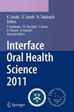 Interface Oral Health Science 2011: Proceedings of the 4th International Symposium for Interface Oral Health Science