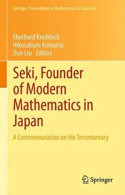 Seki, Founder of Modern Mathematics in Japan: A Commemoration on His Tercentenary - cover