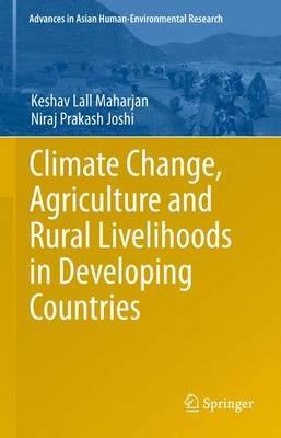 Climate Change, Agriculture and Rural Livelihoods in Developing Countries - Keshav Lall Maharjan,Niraj  Prakash Joshi - cover