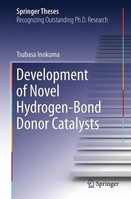 Development of Novel Hydrogen-Bond Donor Catalysts - Tsubasa Inokuma - cover