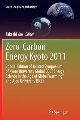 Zero-Carbon Energy Kyoto 2011: Special Edition of Jointed Symposium of Kyoto University Global COE "Energy Science in the Age of Global Warming" and Ajou University BK21 - cover