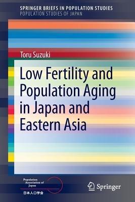 Low Fertility and Population Aging in Japan and Eastern Asia - Toru Suzuki - cover