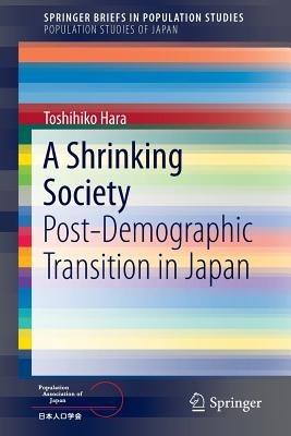 A Shrinking Society: Post-Demographic Transition in Japan - Toshihiko Hara - cover