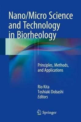 Nano/Micro Science and Technology in Biorheology: Principles, Methods, and Applications - cover