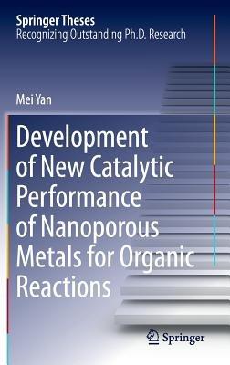 Development of New Catalytic Performance of Nanoporous Metals for Organic Reactions - Mei Yan - cover
