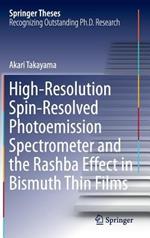 High-Resolution Spin-Resolved Photoemission Spectrometer and the Rashba Effect in Bismuth Thin Films