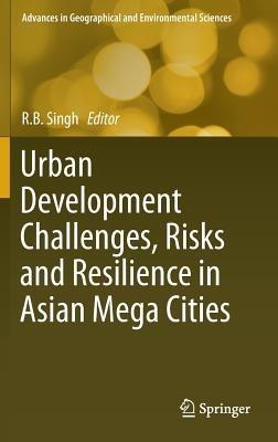 Urban Development Challenges, Risks and Resilience in Asian Mega Cities - cover