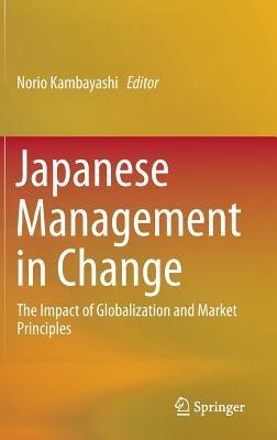 Japanese Management in Change: The Impact of Globalization and Market Principles - cover