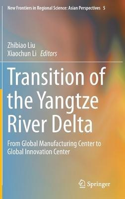 Transition of the Yangtze River Delta: From Global Manufacturing Center to Global Innovation Center - cover
