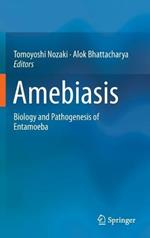 Amebiasis: Biology and Pathogenesis of Entamoeba
