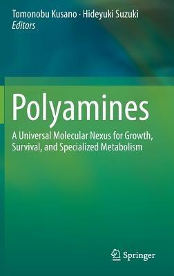 Polyamines: A Universal Molecular Nexus for Growth, Survival, and Specialized Metabolism - cover