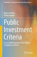 Public Investment Criteria: Using an Interregional Input-Output Programming Model - Hirotada Kohno,Yoshiro Higano - cover