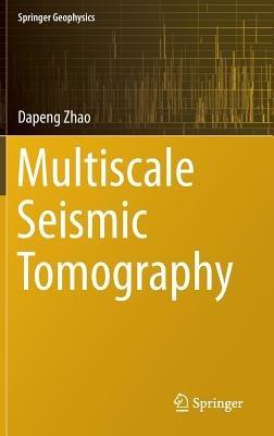 Multiscale Seismic Tomography - Dapeng Zhao - cover