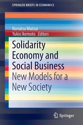 Solidarity Economy and Social Business: New Models for a New Society - cover
