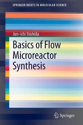 Basics of Flow Microreactor Synthesis - Jun-ichi Yoshida - cover