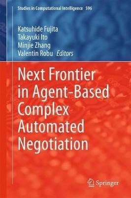 Next Frontier in Agent-based Complex Automated Negotiation - cover