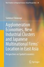 Agglomeration Economies, New Industrial Clusters and Japanese Multinational Firms’ Location in East Asia