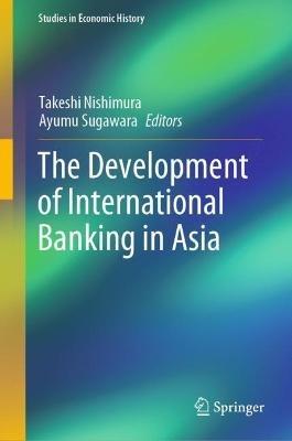 The Development of International Banking in Asia - cover