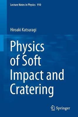 Physics of Soft Impact and Cratering - Hiroaki Katsuragi - cover