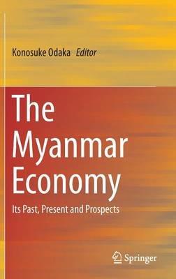 The Myanmar Economy: Its Past, Present and Prospects - cover