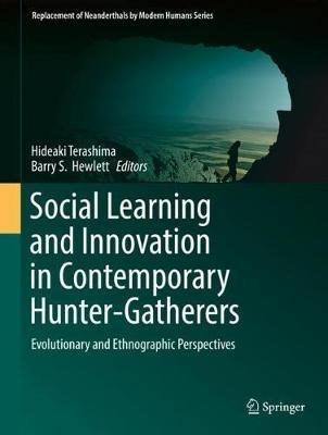 Social Learning and Innovation in Contemporary Hunter-Gatherers: Evolutionary and Ethnographic Perspectives - cover