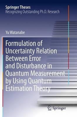 Formulation of Uncertainty Relation Between Error and Disturbance in Quantum Measurement by Using Quantum Estimation Theory - Yu Watanabe - cover