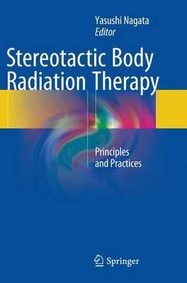 Stereotactic Body Radiation Therapy: Principles and Practices - cover