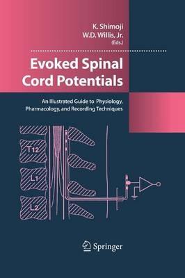 Evoked Spinal Cord Potentials: An illustrated Guide to Physiology, Pharmocology, and Recording Techniques - cover