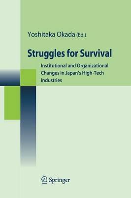 Struggles for Survival: Institutional and Organizational Changes in Japan's High-Tech Industries - cover