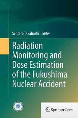 Radiation Monitoring and Dose Estimation of the Fukushima Nuclear Accident - cover