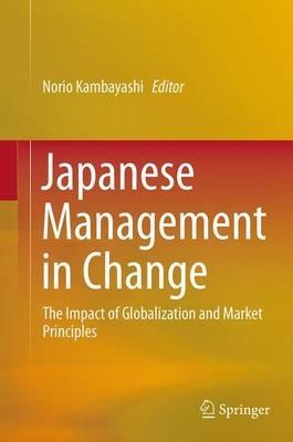 Japanese Management in Change: The Impact of Globalization and Market Principles - cover