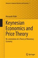 Keynesian Economics and Price Theory: Re-orientation of a Theory of Monetary Economy - Masayuki Otaki - cover