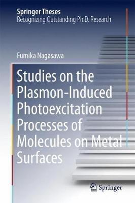Studies on the Plasmon-Induced Photoexcitation Processes of Molecules on Metal Surfaces - Fumika Nagasawa - cover