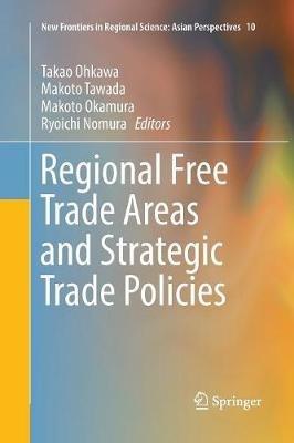 Regional Free Trade Areas and Strategic Trade Policies - cover