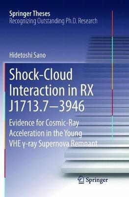 Shock-Cloud Interaction in RX J1713.7-3946: Evidence for Cosmic-Ray Acceleration in the Young VHE ?-ray Supernova Remnant - Hidetoshi Sano - cover