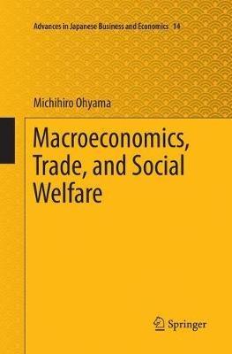 Macroeconomics, Trade, and Social Welfare - Michihiro Ohyama - cover