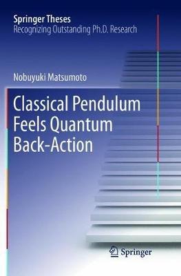 Classical Pendulum Feels Quantum Back-Action - Nobuyuki Matsumoto - cover