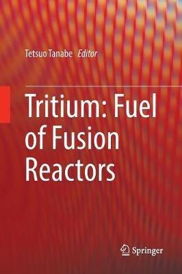 Tritium: Fuel of Fusion Reactors - cover