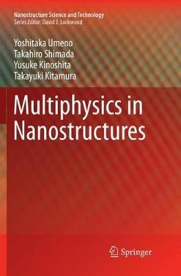 Multiphysics in Nanostructures - Yoshitaka Umeno,Takahiro Shimada,Yusuke Kinoshita - cover