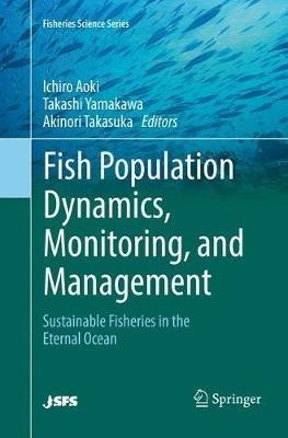 Fish Population Dynamics, Monitoring, and Management: Sustainable Fisheries in the Eternal Ocean - cover