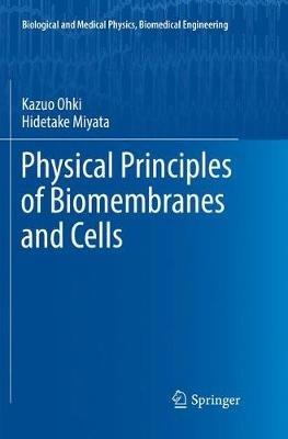 Physical Principles of Biomembranes and Cells - Kazuo Ohki,Hidetake Miyata - cover