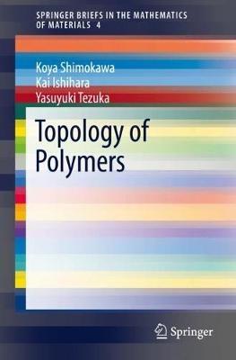Topology of Polymers - Koya Shimokawa,Kai Ishihara,Yasuyuki Tezuka - cover