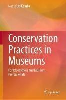 Conservation Practices in Museums: For Researchers and Museum Professionals - Nobuyuki Kamba - cover