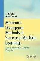 Minimum Divergence Methods in Statistical Machine Learning: From an Information Geometric Viewpoint - Shinto Eguchi,Osamu Komori - cover