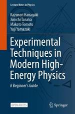 Experimental Techniques in Modern High-Energy Physics: A Beginner‘s Guide