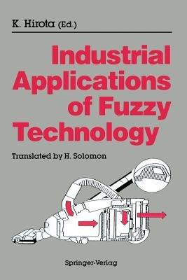 Industrial Applications of Fuzzy Technology - Kaoru Hirota - cover