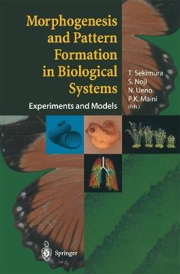 Morphogenesis and Pattern Formation in Biological Systems: Experiments and Models - cover