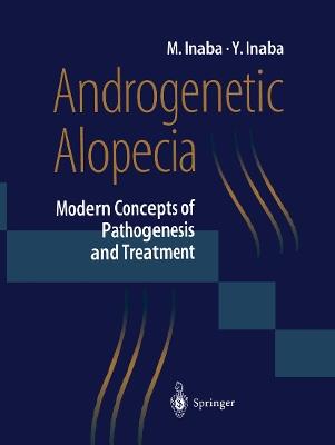 Androgenetic Alopecia: Modern Concepts of Pathogenesis and Treatment - Masumi Inaba,Yoshitaka Inaba - cover