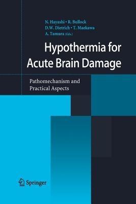 Hypothermia for Acute Brain Damage: Pathomechanism and Practical Aspects - cover